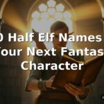 200 Best Half Elf Names for Your Next Fantasy Character
